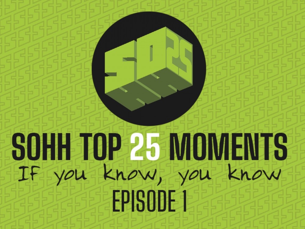 SOHH Top 25 Moments Ep 1